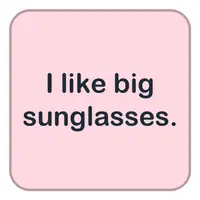 Picture for I like big sunglasses. (Büyük güneş gözlüklerini severim.)