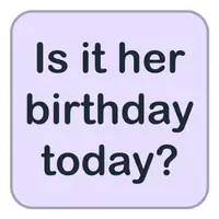 Picture for Is it her birthday today? (Bugün onun doğum günü mü?)
