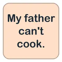 Picture for My father cannot cook. (Babam yemek yapamaz.)