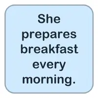 Picture for She prepares breakfast every morning. (O her sabah kahvaltı hazırlar.)