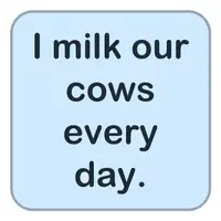 Picture for I milk our cows every day. (Her gün ineklerimizi sağarım.)