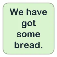 Picture for We have got some bread. (Biraz ekmeğimiz var.)