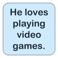 He loves playing video games. (O video oyunu oynamayı seviyor.) görseli