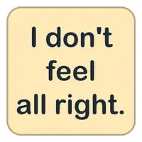 I don't feel all right. (Kendimi iyi hissetmiyorum.) görseli