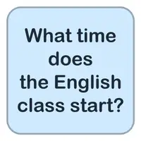 What time does the English class start? (İngilizce dersi saat kaçta başlıyor?) görseli