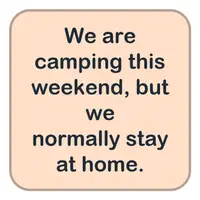 Picture for We are camping this weekend, but we normally stay at home. (Bu hafta sonu kamp yapıyoruz ama normalde evde kalırız.)