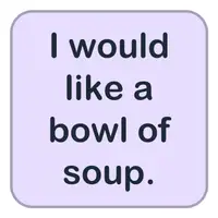 Picture for I would like a bowl of soup. (Bir kase çorba istiyorum.)