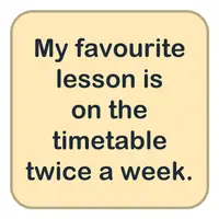 My favourite lesson is on the timetable twice a week. (En sevdiğim ders programda haftada iki kez var.) görseli