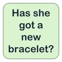 Has she got a new bracelet? (Onun yeni bir bilekliği var mı?) görseli