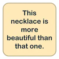 This necklace is more beautiful than that one. (Bu kolye şundan daha güzel.) görseli