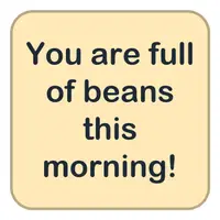 You are full of beans this morning! (Bu sabah enerji doluşun!) görseli