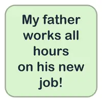 Picture for My father works all hours on his new job! (Babam yeni işinde durmadan çalışıyor!)