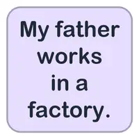 Picture for My father works in a factory. (Babam bir fabrikada çalışır.)