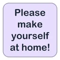 Picture for Please make yourself at home! (Lütfen kendi evinizde gibi rahat olun!)