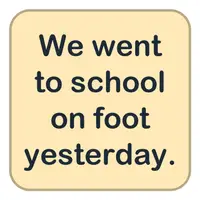 Picture for We went to school on foot yesterday. (Dün okula yürüyerek gittik.)