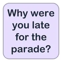 Picture for Why were you late for the parade? (Geçit törenine neden geç kaldın?)