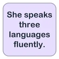 Picture for She speaks three languages fluently. (O üç dili akıcı şekilde konuşuyor.)