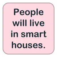 People will live in smart houses. (İnsanlar akıllı evlerde yaşayacak.) görseli